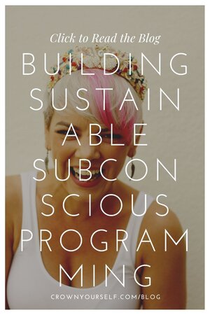 Building Sustainable Subconscious Programming - Crown Yourself