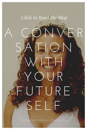 A conversation with your Future Self - Crown Yourself