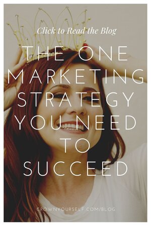 The One Marketing Strategy You Need to Succeed - Crown Yourself