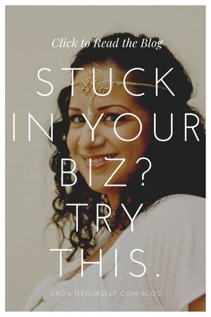Stuck in Your Biz? Try THIS.  - Crown Yourself