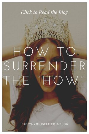 How to Surrender the “How” - Crown Yourself