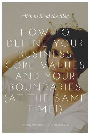 How to Define Your Business Core Values and Your Boundaries (at the same time!) - Crown Yourself