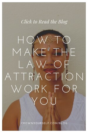 How to Make the Law of Attraction work for You - Crown Yourself
