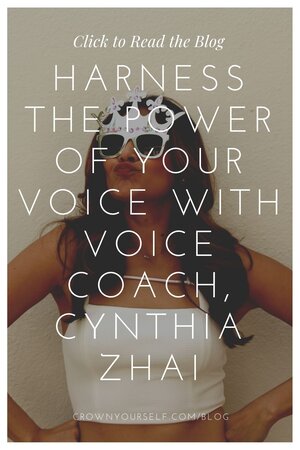 Harness the Power of Your Voice with Voice Coach, Cynthia Zhai - Crown Yourself