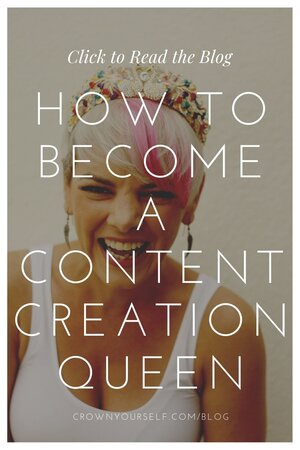 How to Become a Content Creation Queen - Crown Yourself