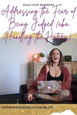 Addressing the Fear of Being Judged (aka Handling the Haters)