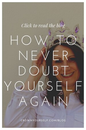 How to Never Doubt Yourself Again - Crown Yourself