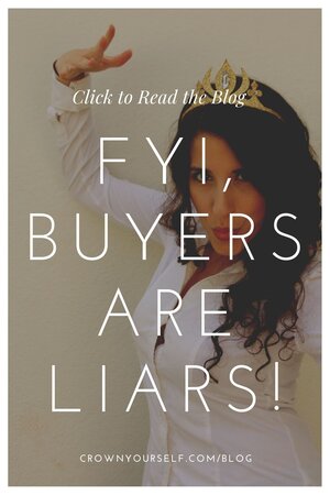 FYI, Buyers are liars! - Crown Yourself