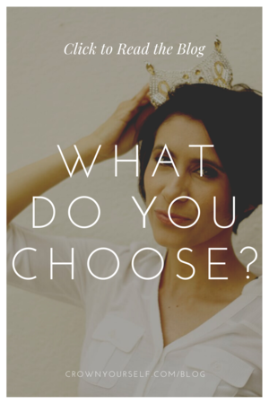 What do you choose? - Crown Yourself.png
