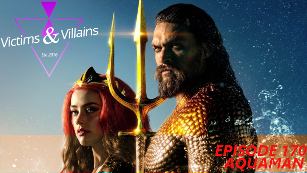 EPISODE 170: Aquaman