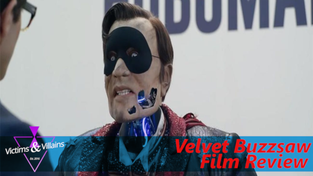FILM REVIEW: Velvet Buzzsaw