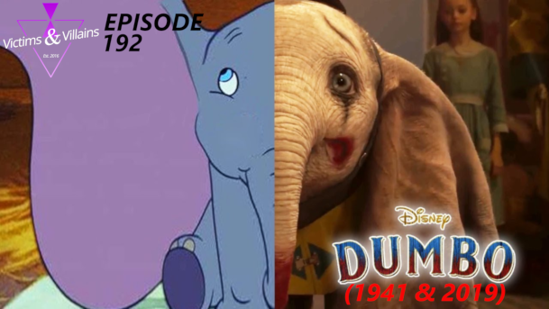 EPISODE 192: Dumbo (1941 &amp; 2019)