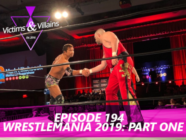 Wrestlemania 2019: Part One 