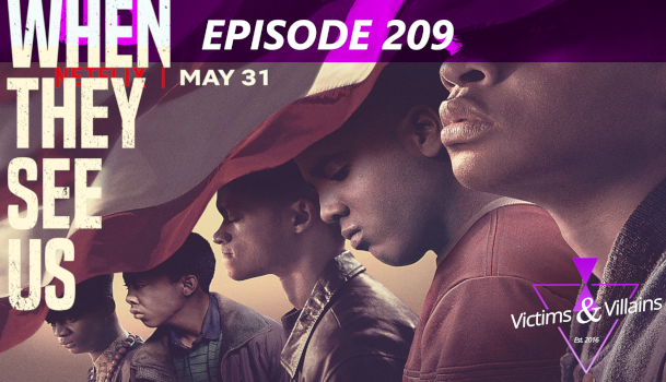 EPISODE 209: When They See Us