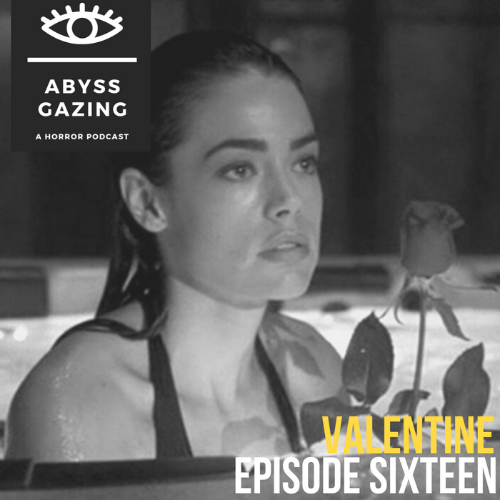 Valentine (2001) | Abyss Gazing: A Horror Podcast #16