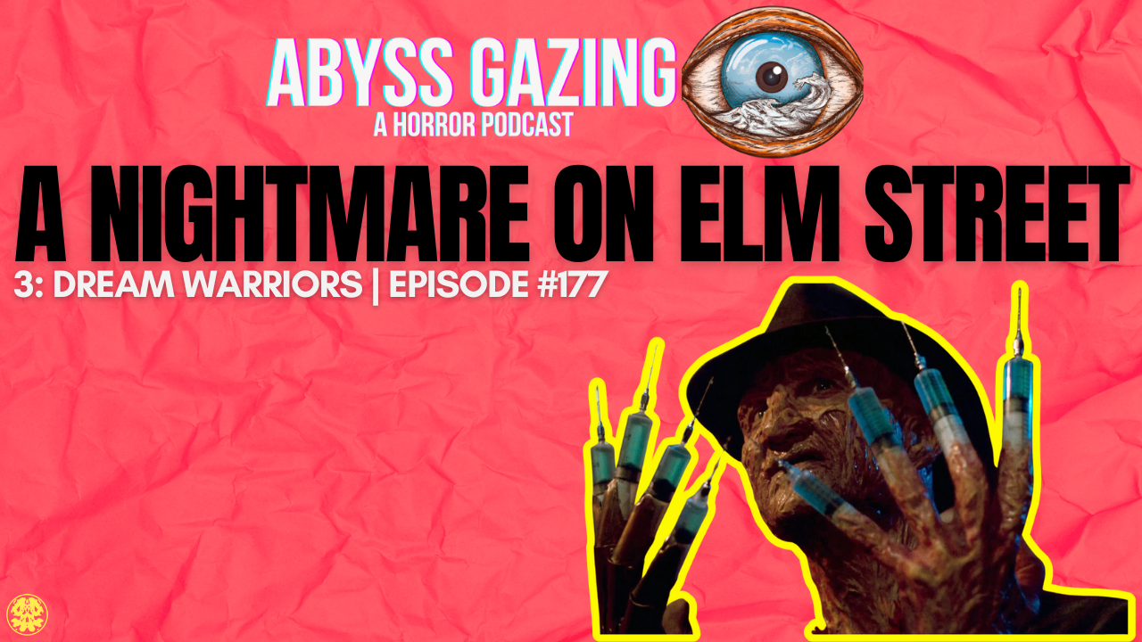 A Nightmare on Elm Street 3: Dream Warriors (1987) | Abyss Gazing: A Horror Podcast #177