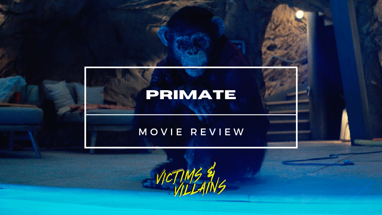 "Primate": Blood Thirsty Goodness