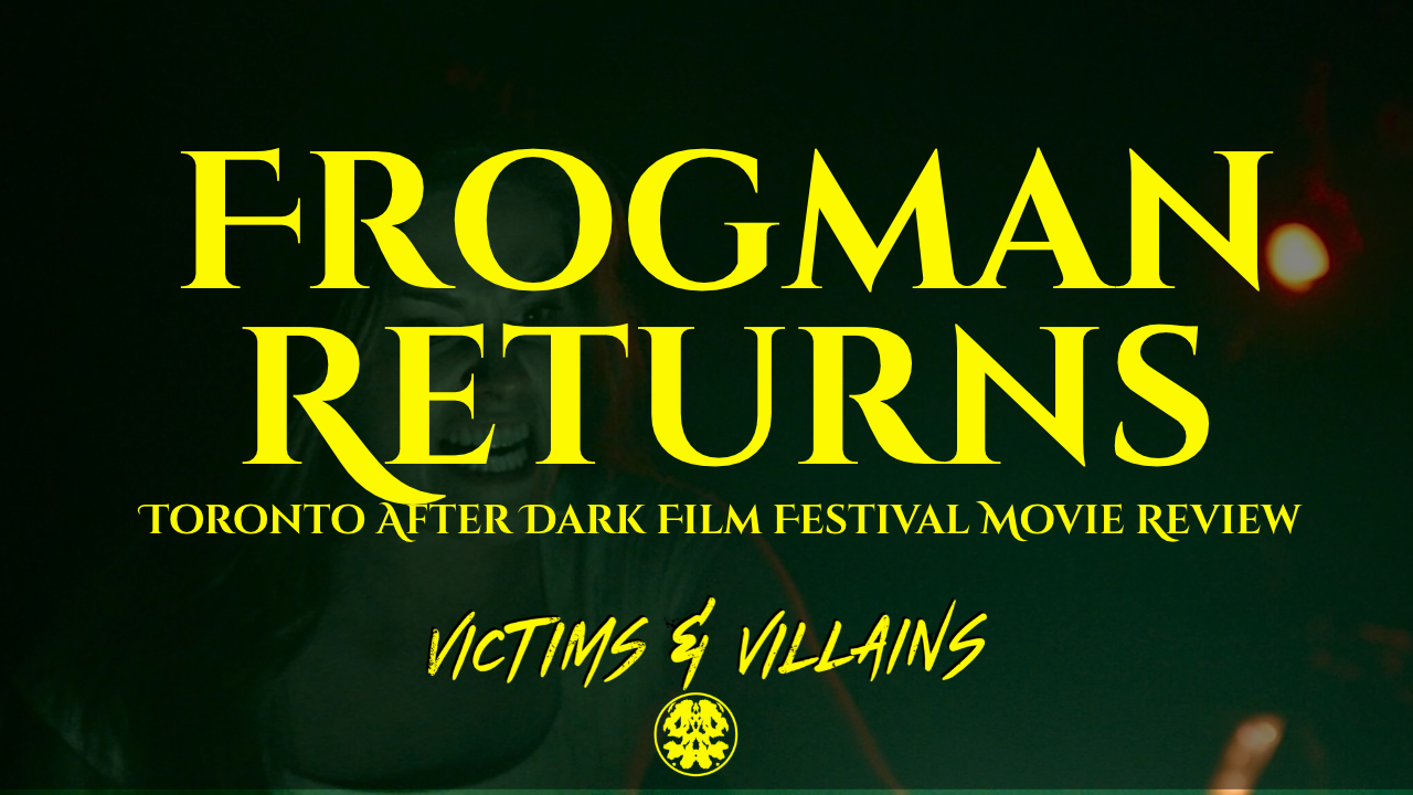 [TORONTO AFTER DARK 2026] "Frogman Returns": The Art of Elevation