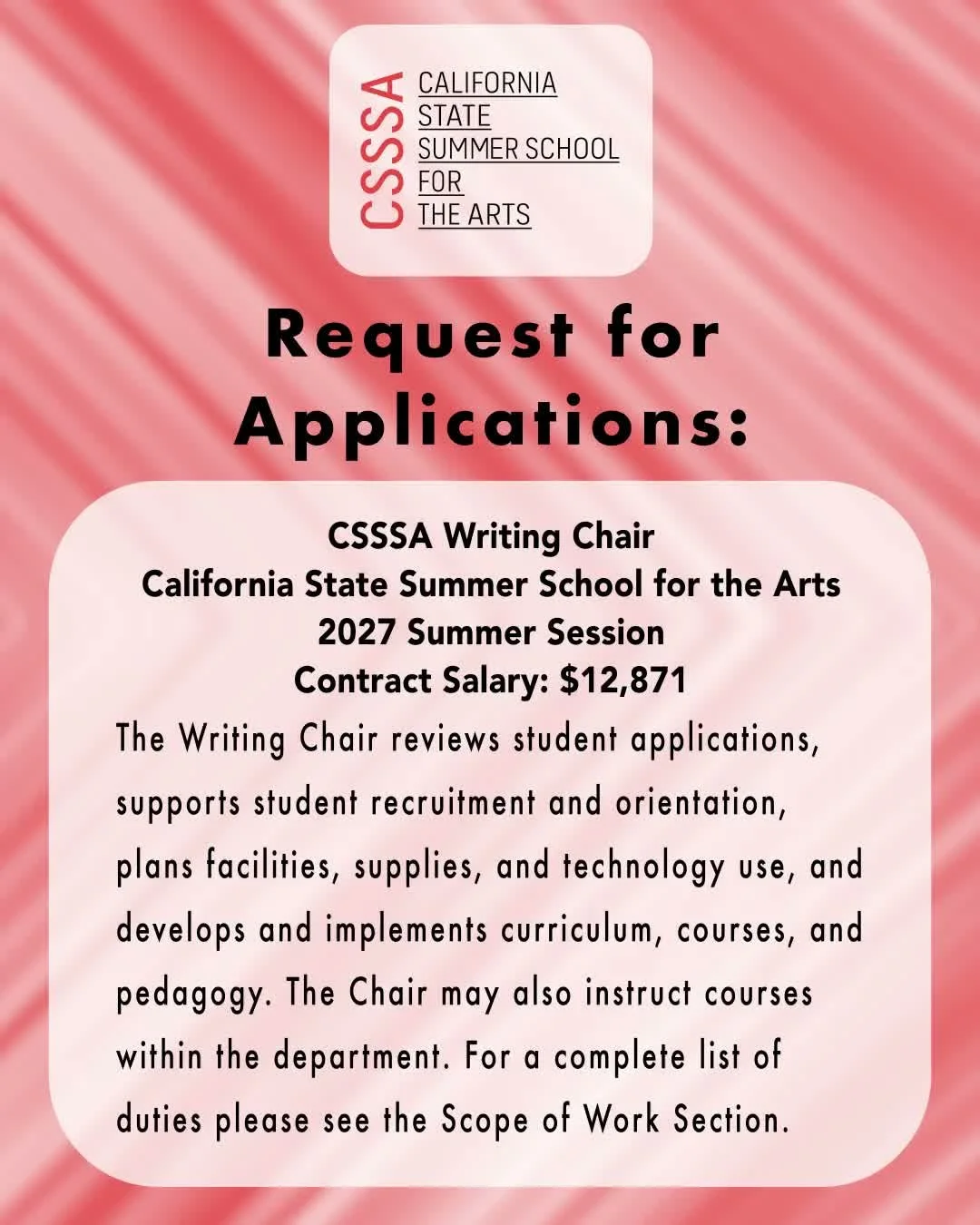 CSSSA is hiring a Writing Department Chair to oversee CSSSA&rsquo;s academic programming of the Writing Department. The position is part-time during the planning stages of the Scope of Work and is full-time for the duration of the summer session. 

S