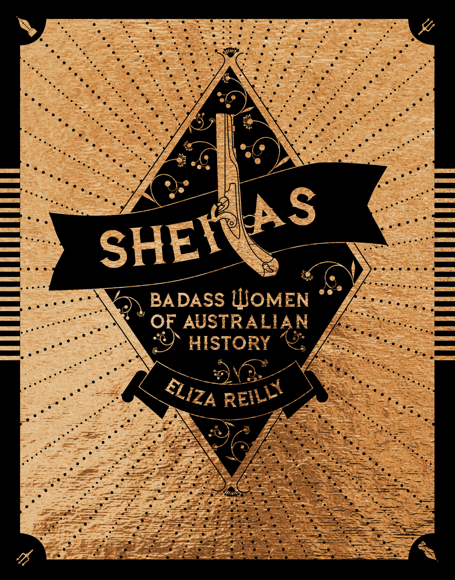 Sheilas: Bad Ass Women of Australian History , Pan Macmillan, 2022