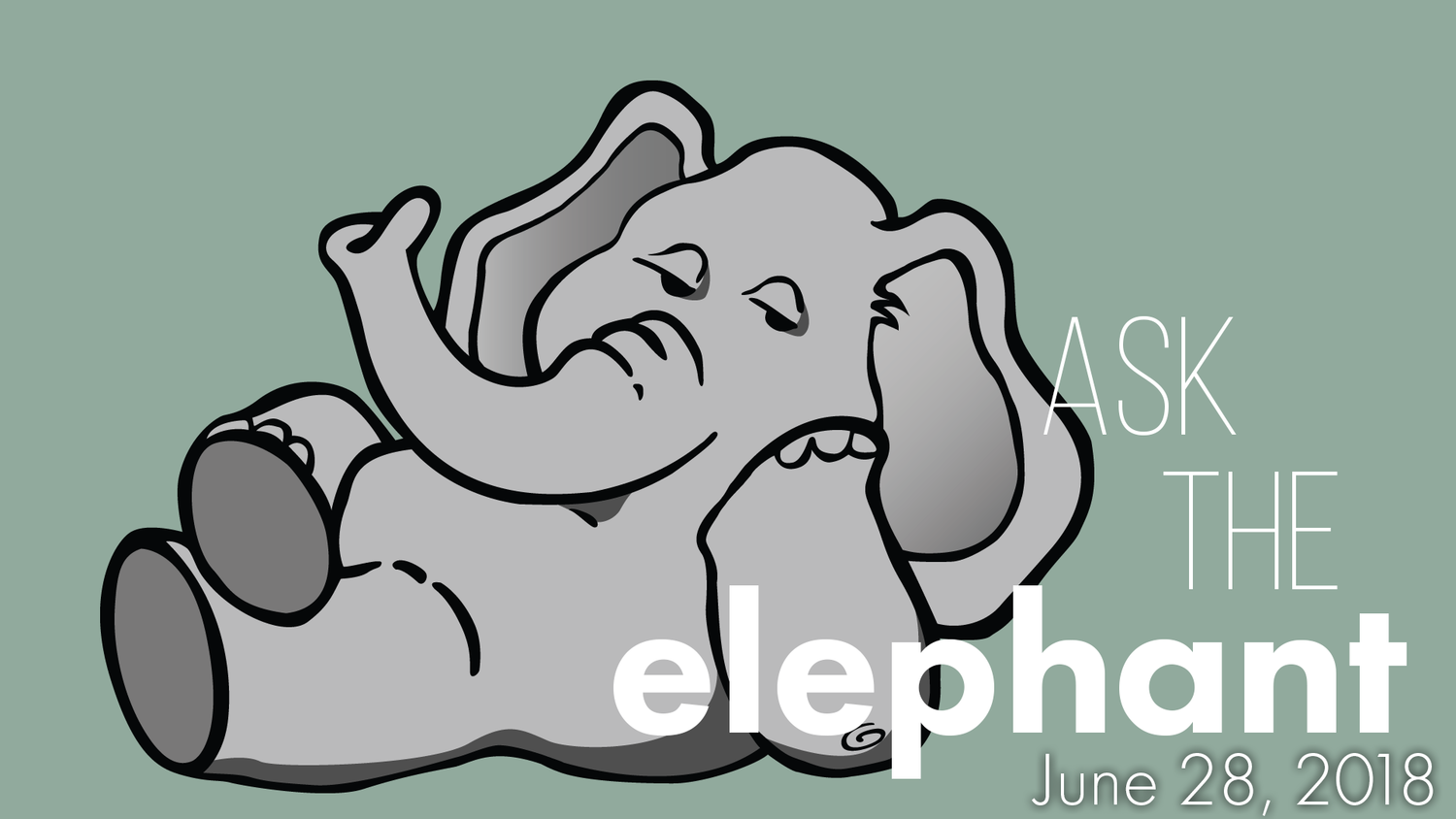 Ask the Elephant - June 28, 2018