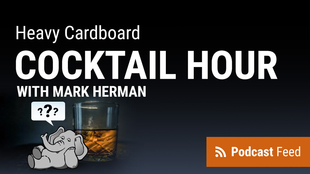 Heavy Cardboard Cocktail Hour with Mark Herman