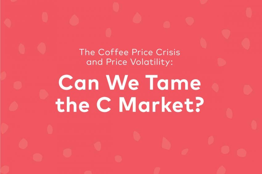 The Coffee Price Crisis and Price Volatility: Can We Tame the C Market? – 25 Magazine: Issue 7