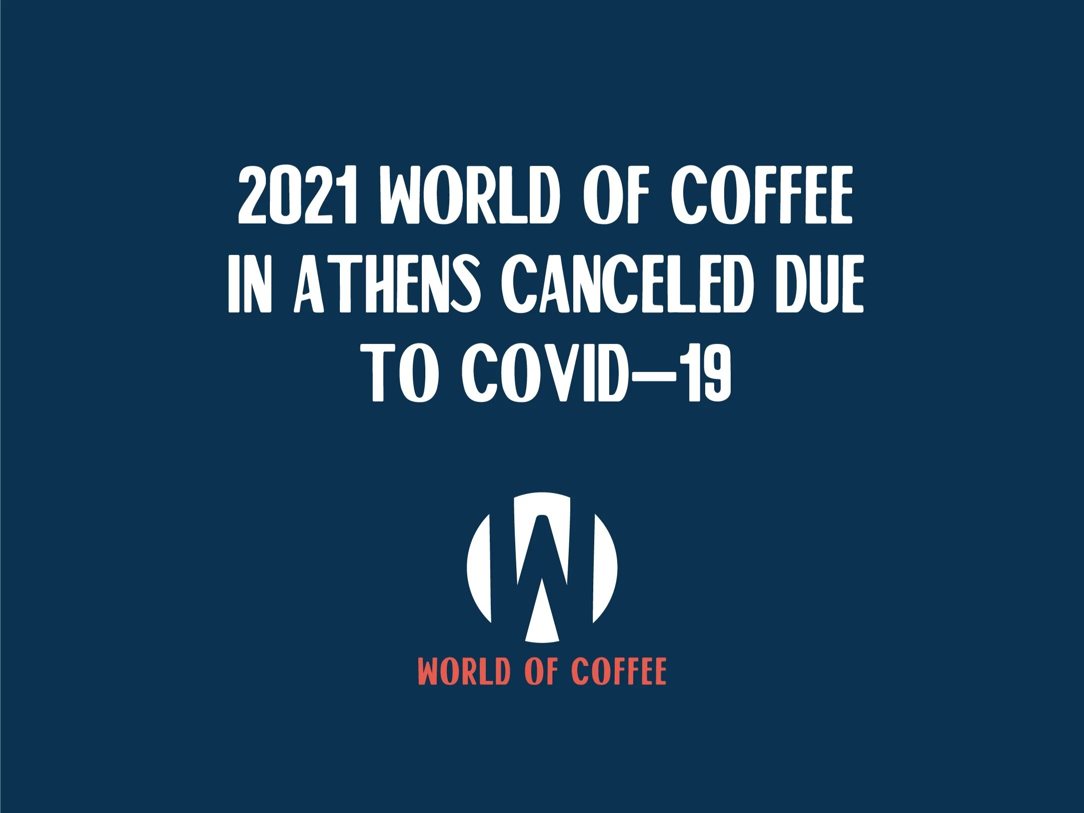 2021 World of Coffee Trade Show in Athens Canceled Due to COVID-19