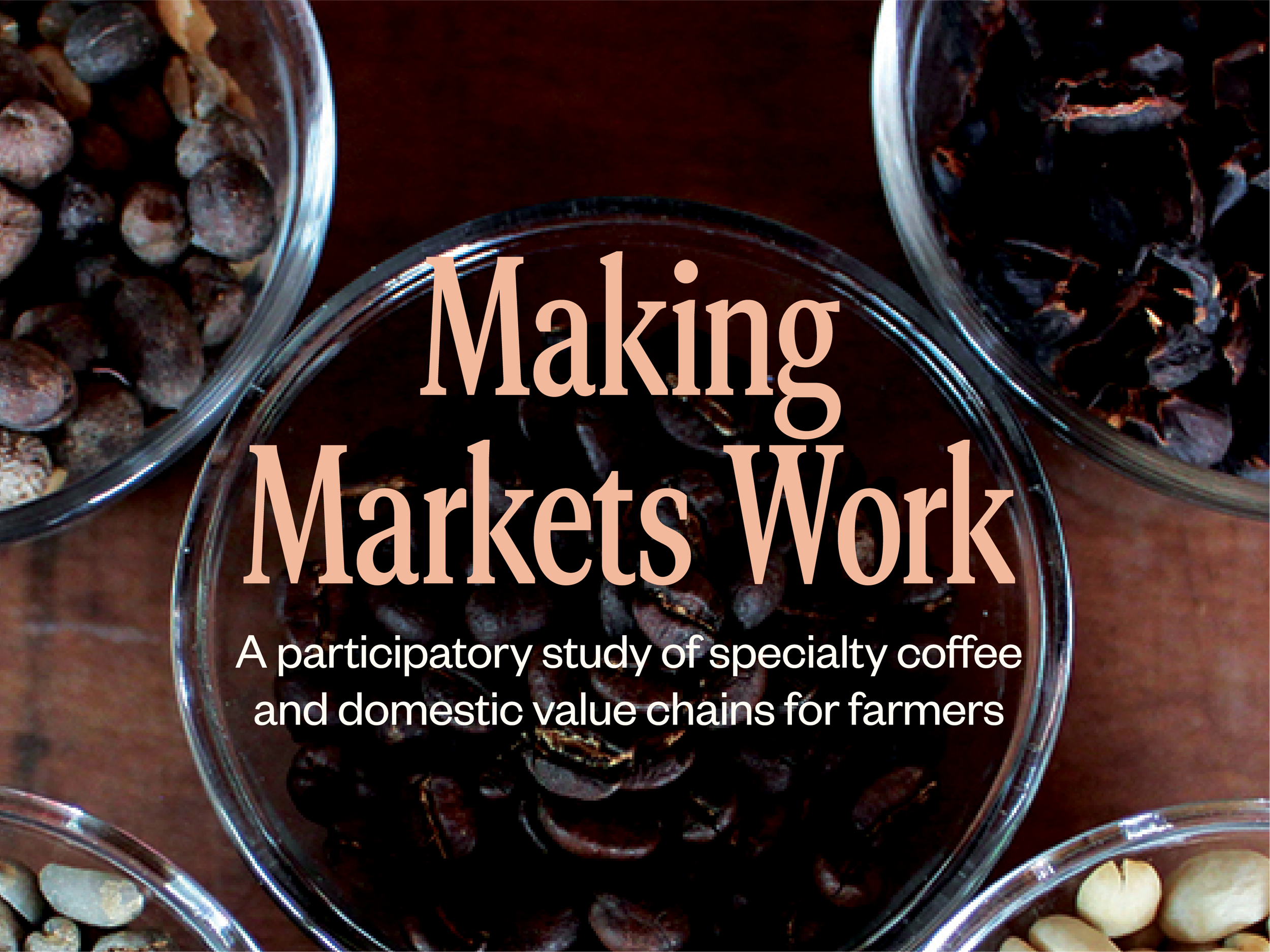 Making Markets Work: A Participatory Study of Specialty Coffee and Domestic Value Chains for Farmers| 25, Issue 25 
