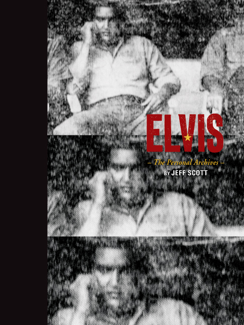 Elvis: The Personal Archives by Jeff Scott 