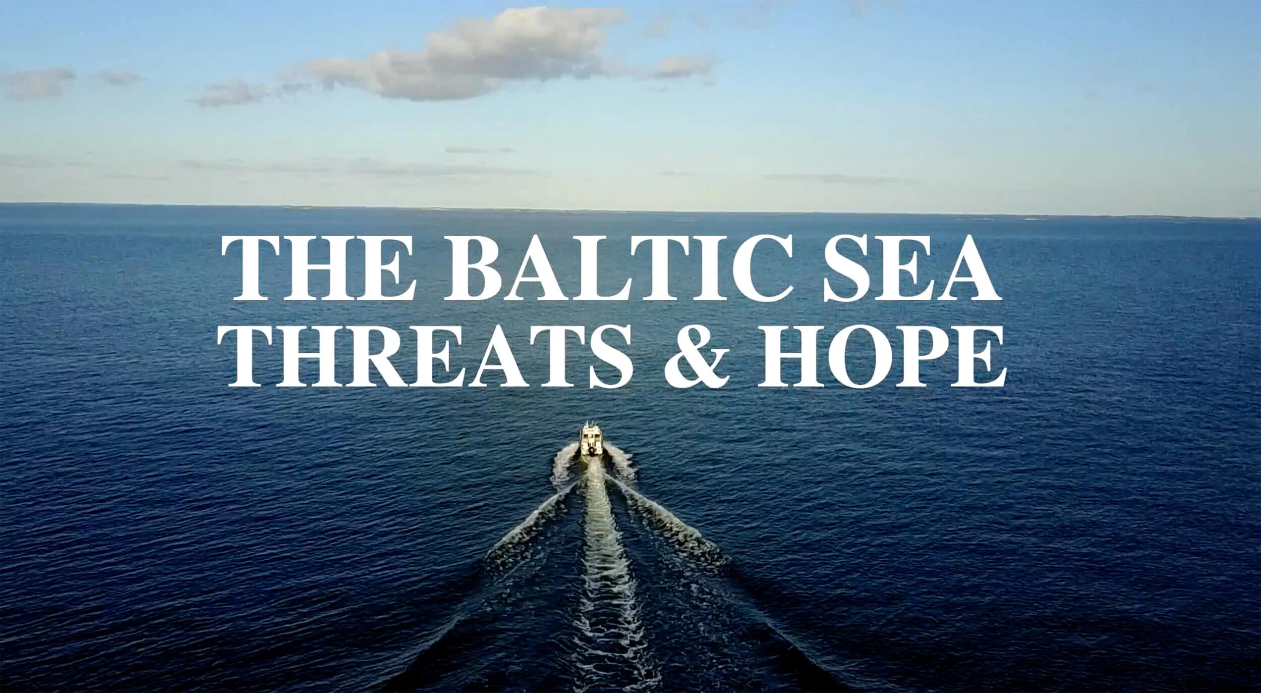 The Baltic Sea –&nbsp;Threats &amp; Hope 