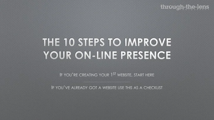 The 10 Steps to Improve Your On-Line Presence Right Now