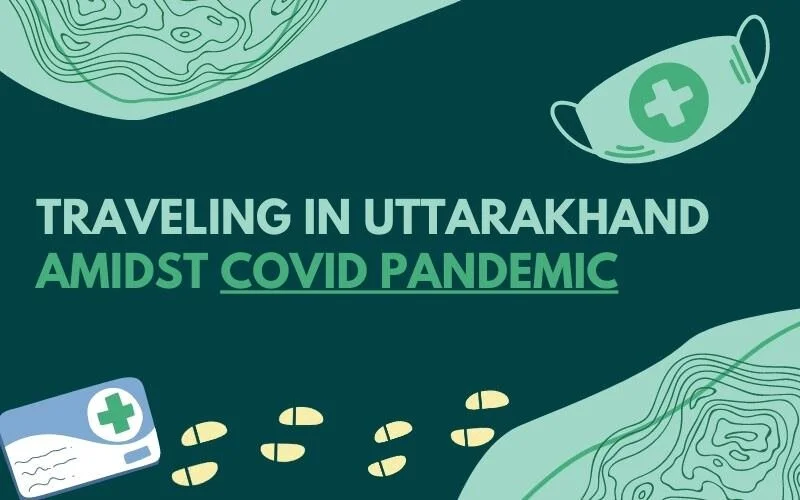 Traveling in Uttarakhand Amidst COVID Pandemic