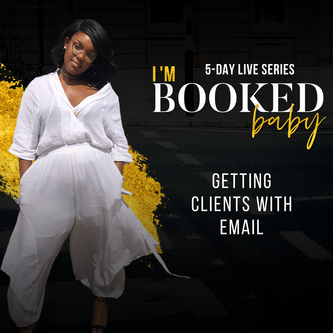 I'm Booked Baby- GETTING CLIENTS WITH EMAIL.png