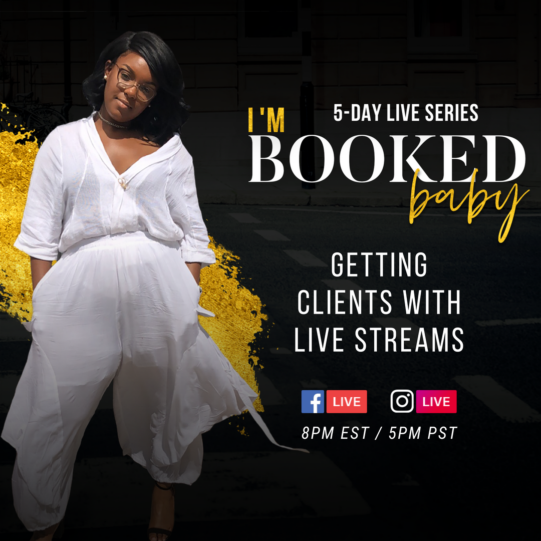 I'm Booked Baby- GETTING CLIENTS WITH LIVESTREAMS.png