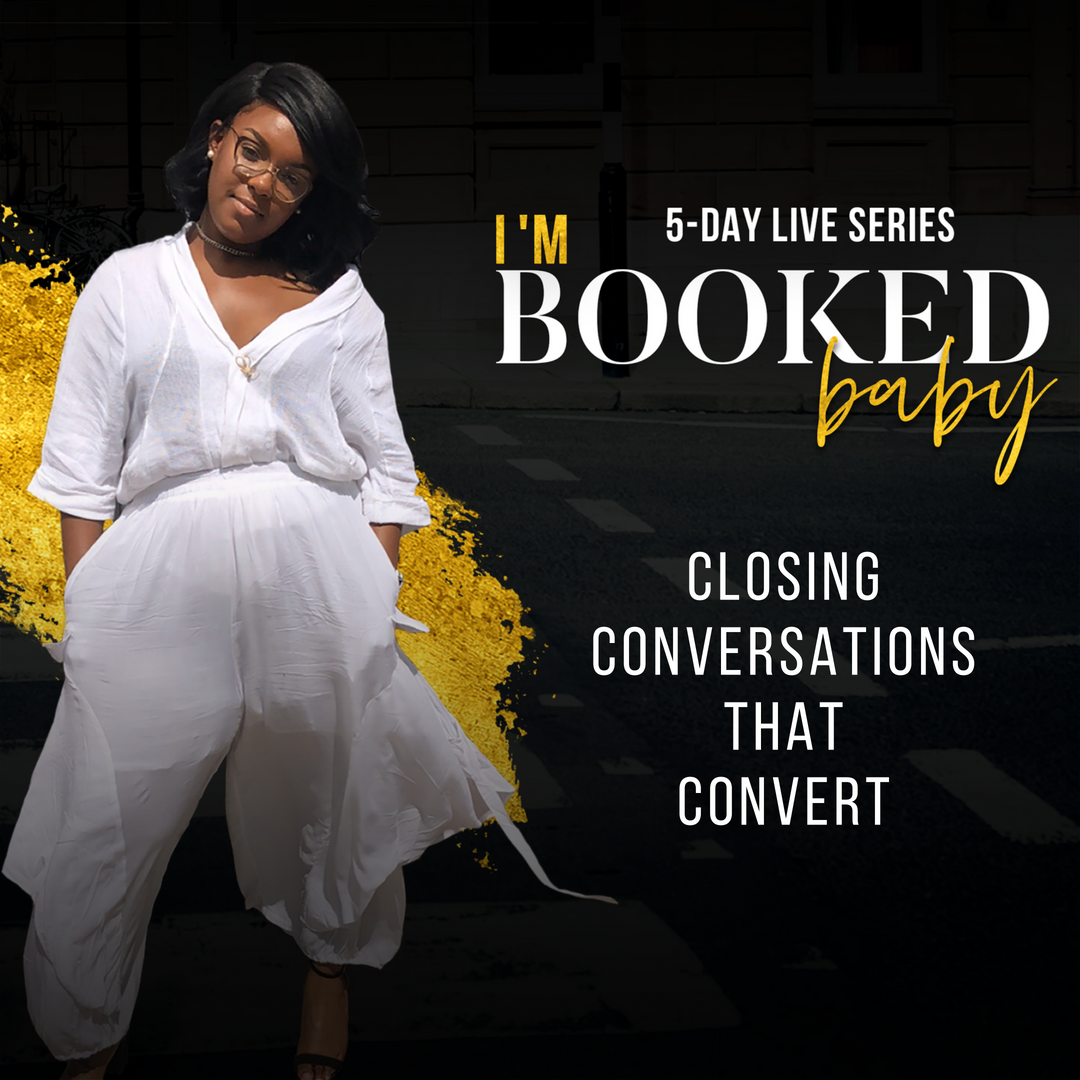 I'm Booked Baby- Closing Conversations that Convert.png