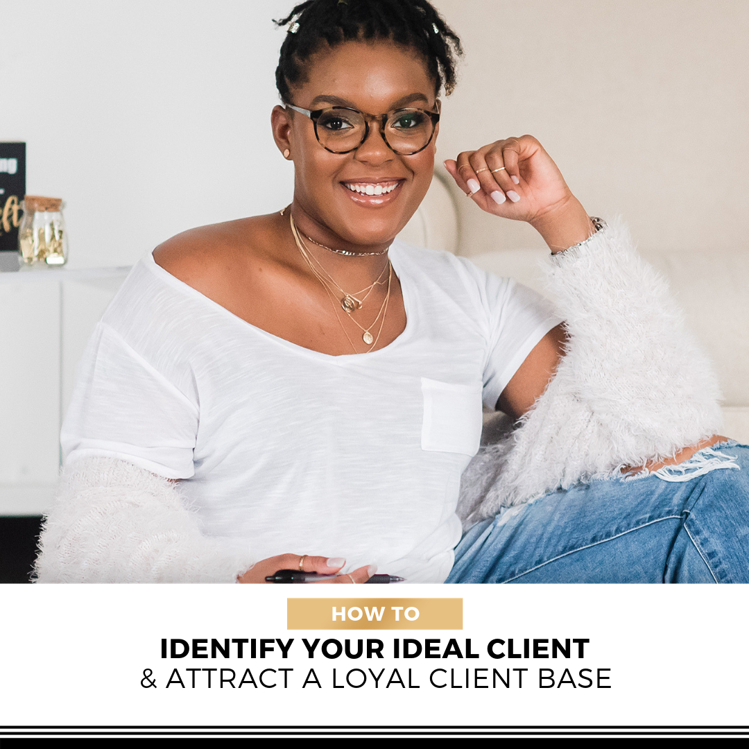 How To Identify Your Ideal Client &amp; Attract A Loyal Client Base