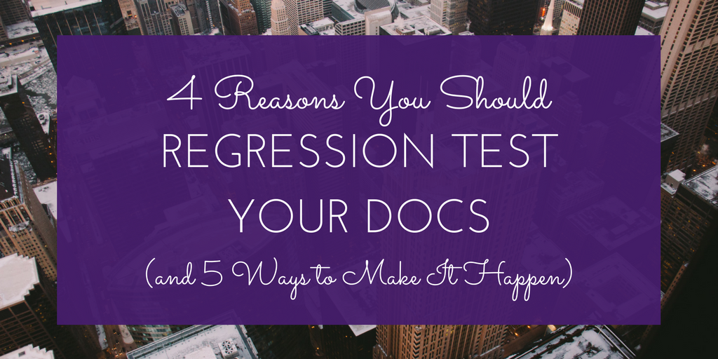 4 Reasons to Regression Test Your Docs.png