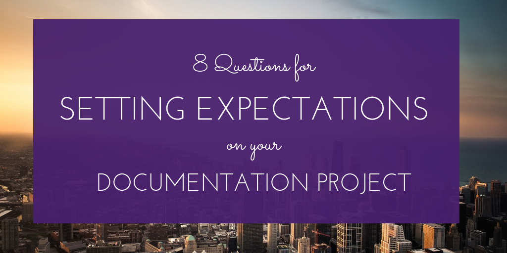 8 Questions to Help Set Expectations for Your Documentation Project (1).png
