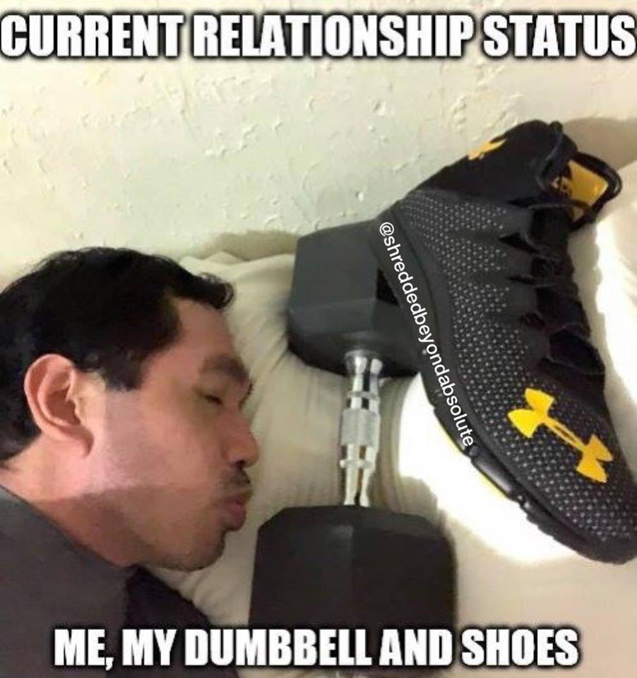 Current_Relationship_Status_Me_My_Dumbbell_and_Shoes_6.jpg