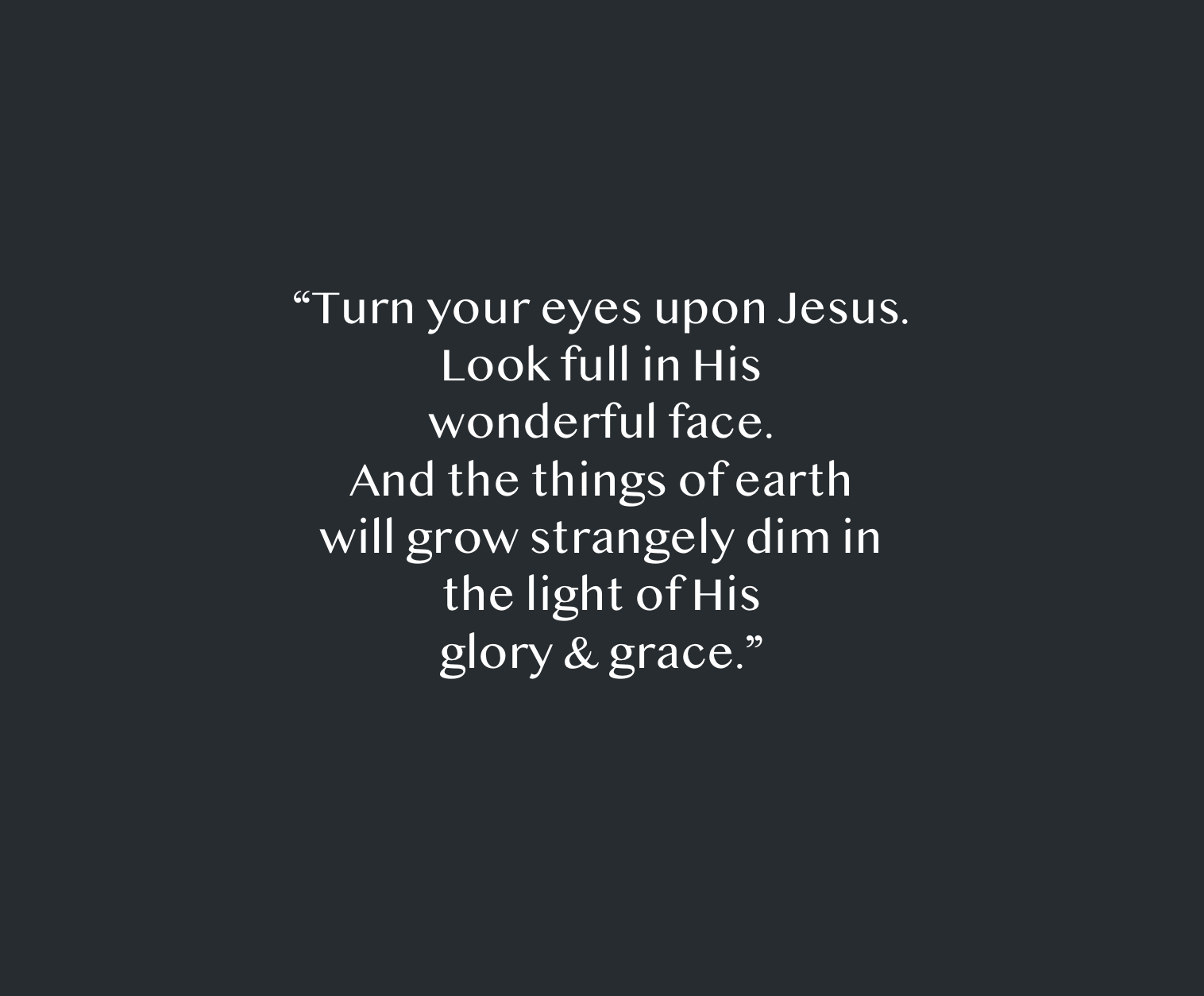 Turn your eyes upon Jesus