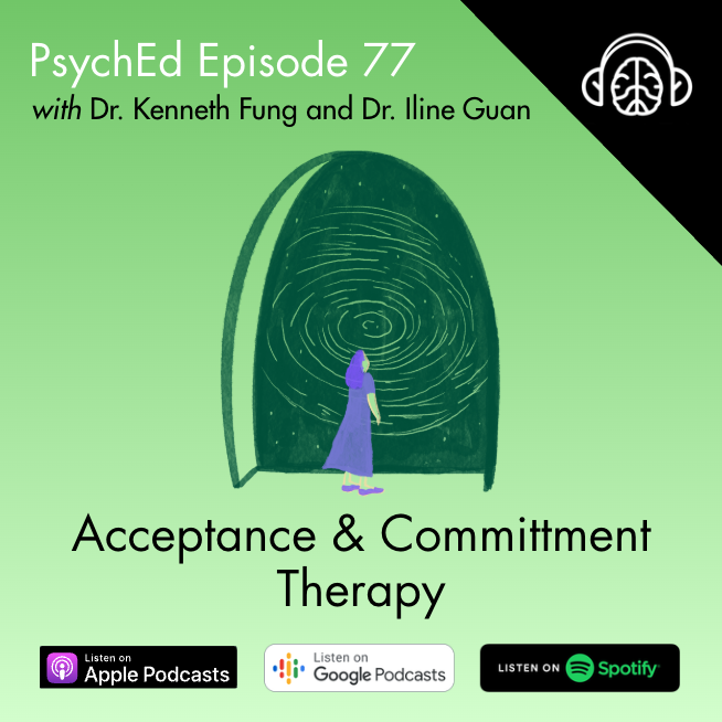 PsychEd Episode 77: ACT with Dr. Kenneth Fung and Dr. Iline Guan