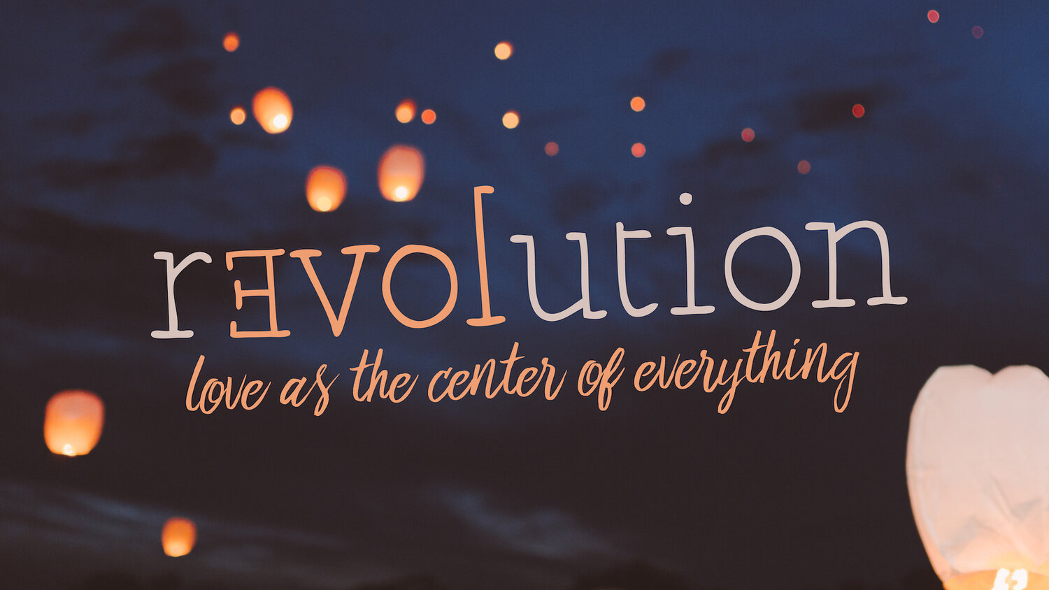 Revolution, pt 5: Love as the Center of Our Relationships (John 13:34)