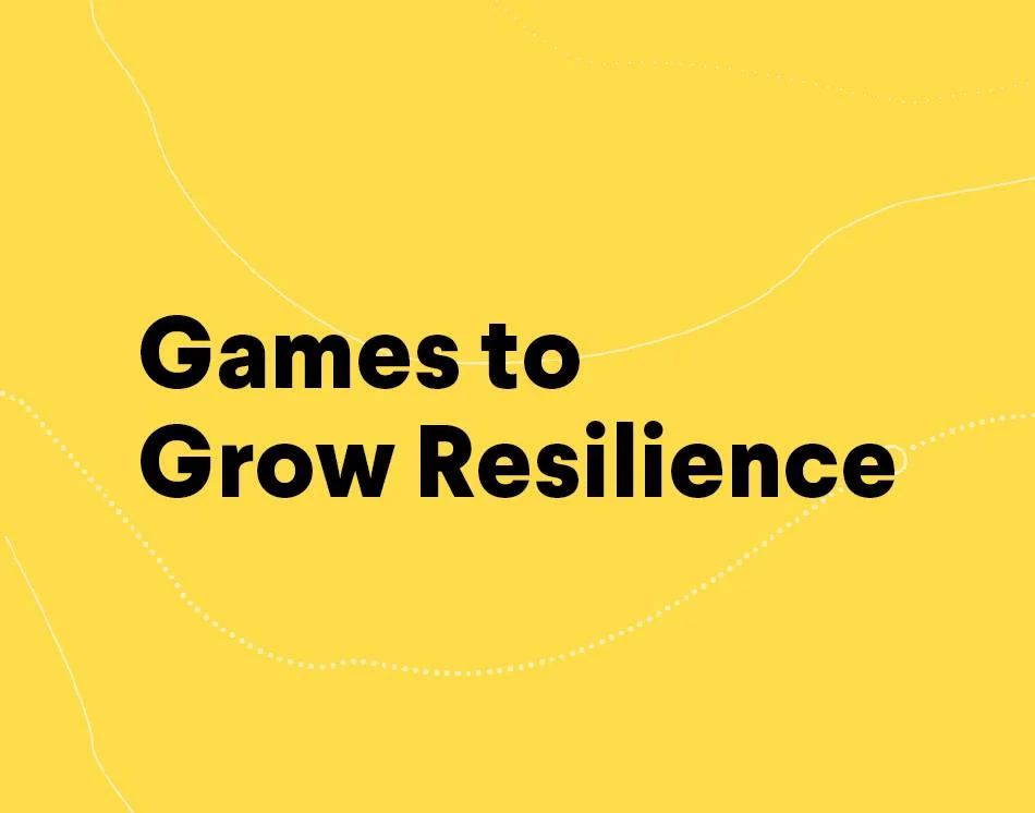 Games to Grow Resilience