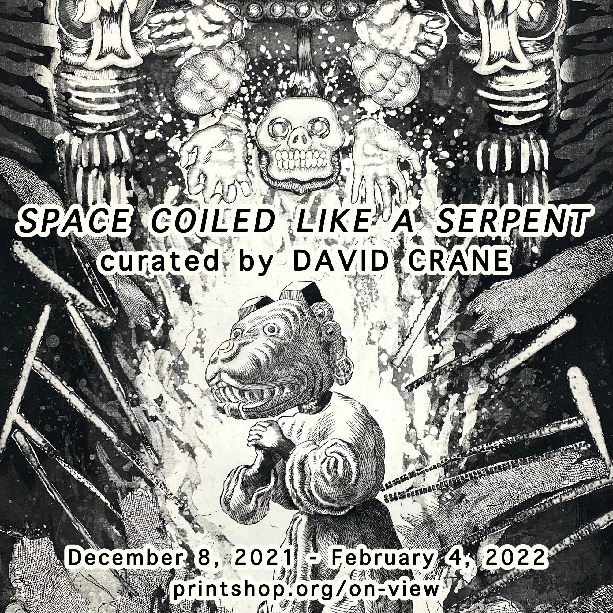 Space Coiled Like A Serpent ~ Dec 8, 2021 to Feb 4, 2022