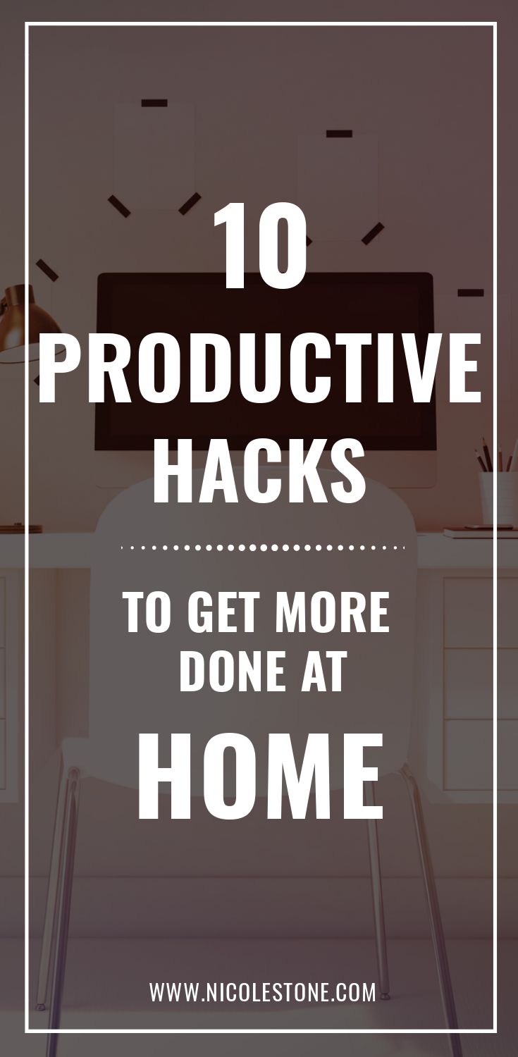 Be more productive at home with these 10 awesome productivity hacks! Improve your daily routine. #productivity #workathome #productive #timemanagemetn #routine