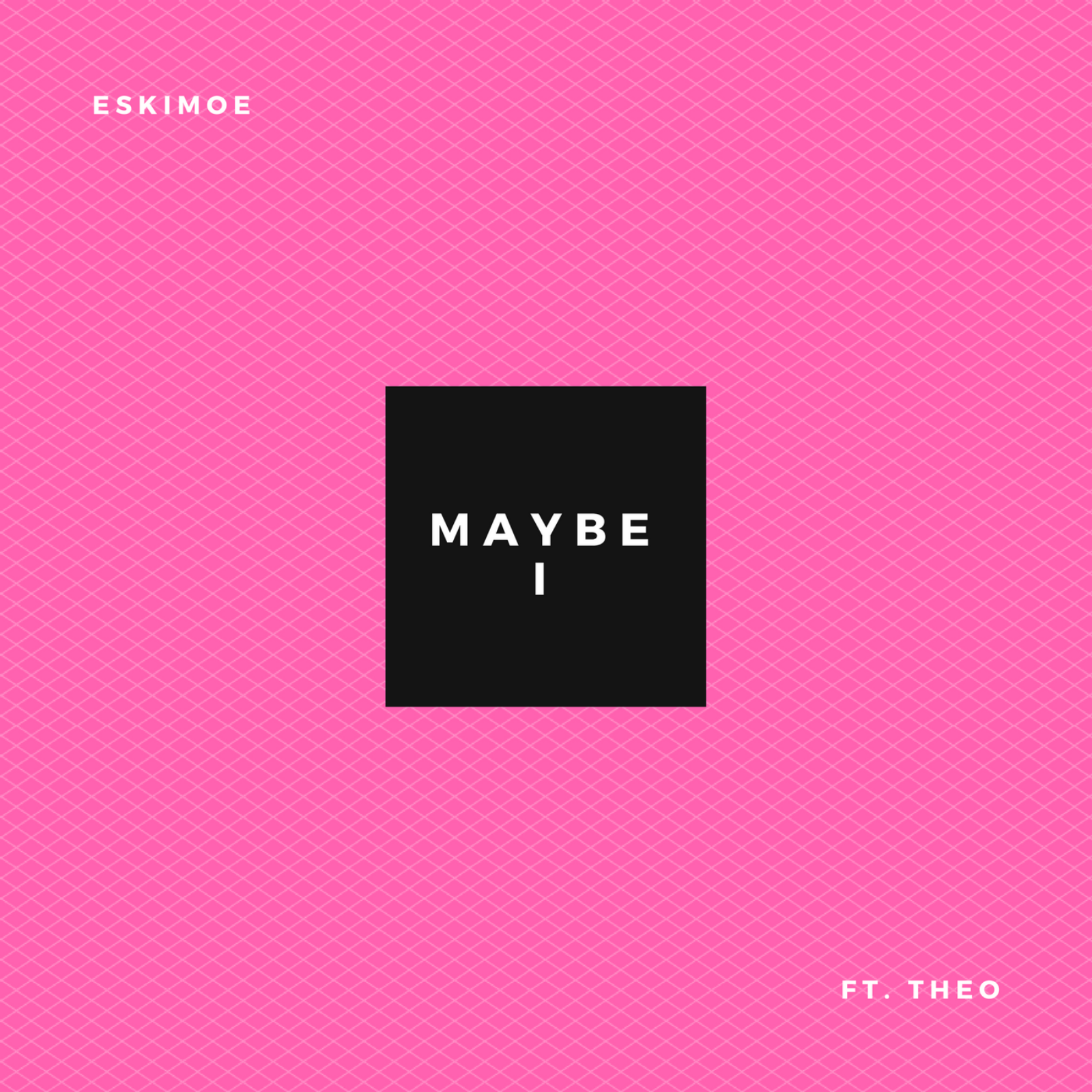 ESKIMOE - 'MAYBE I' (FT. THEO)