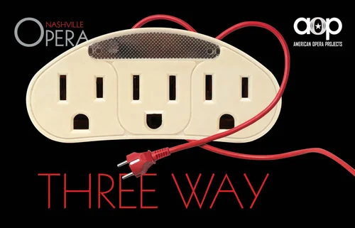 Nashville Opera - Three Way (World Premiere) Featuring Joe 2.0