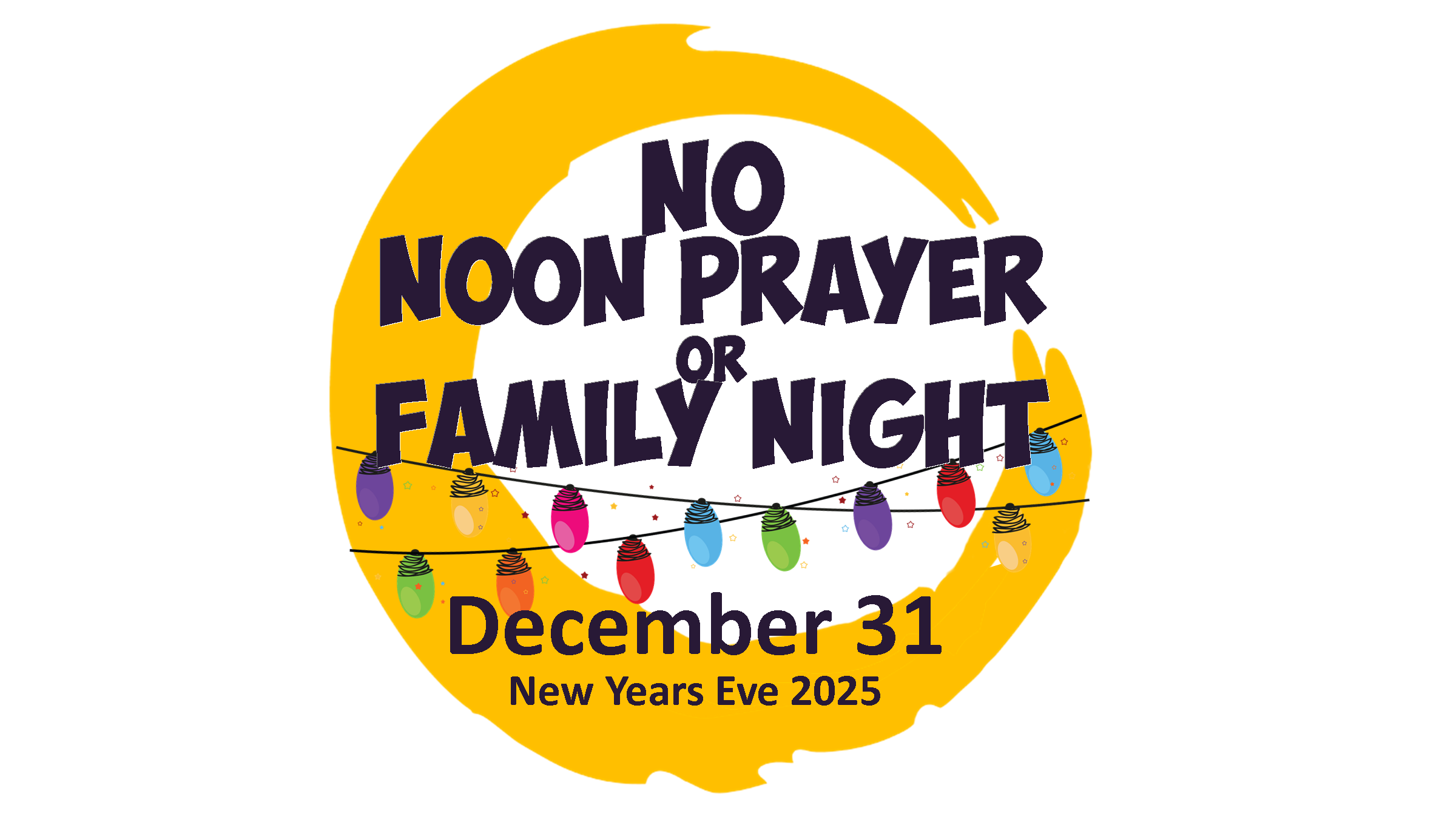 New Years Eve - No Noon Prayer or Family Night