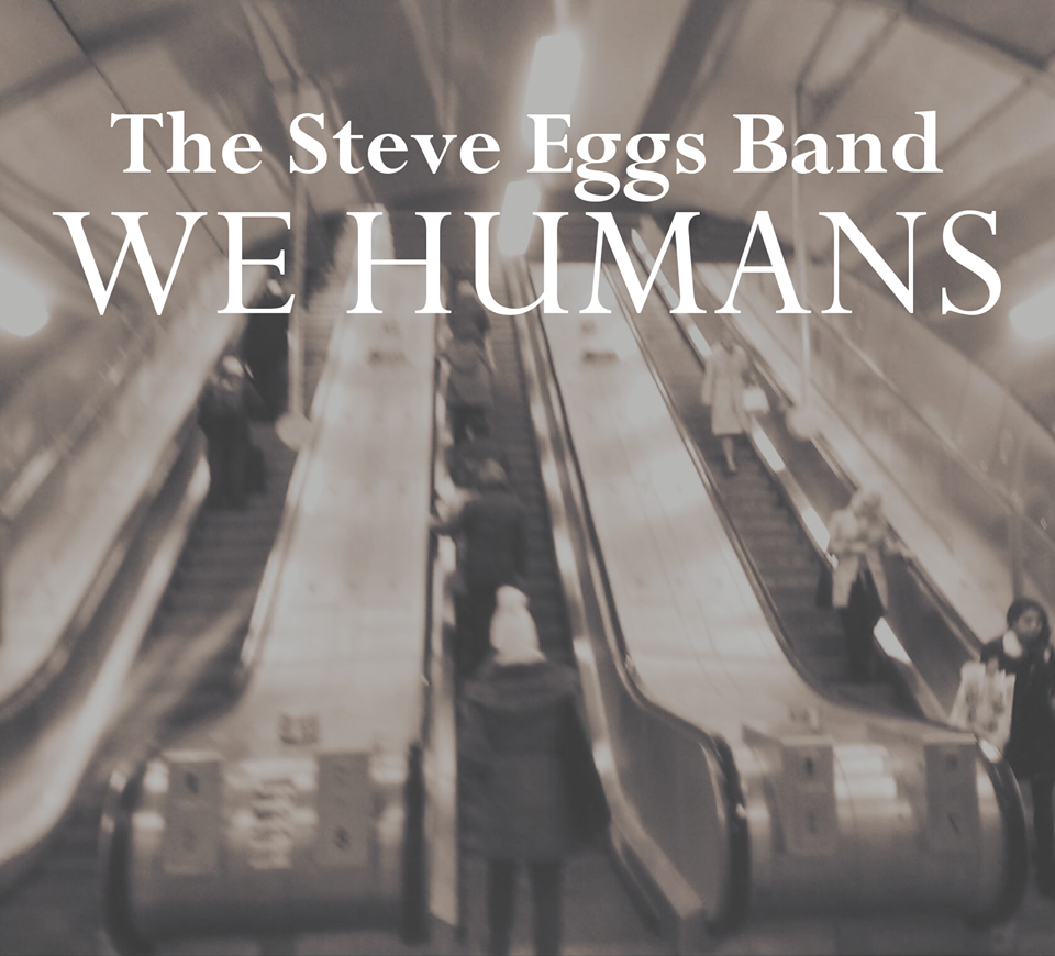 The Steve Eggs Band - We Humans 2019